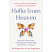 Hello from Heaven: Research on After-Death Communications Confirms That Life and Love Are Eternal