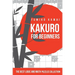 Kakuro For Beginners: The Best Logic and Math Puzzles Collection