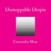 Unstoppable Utopia