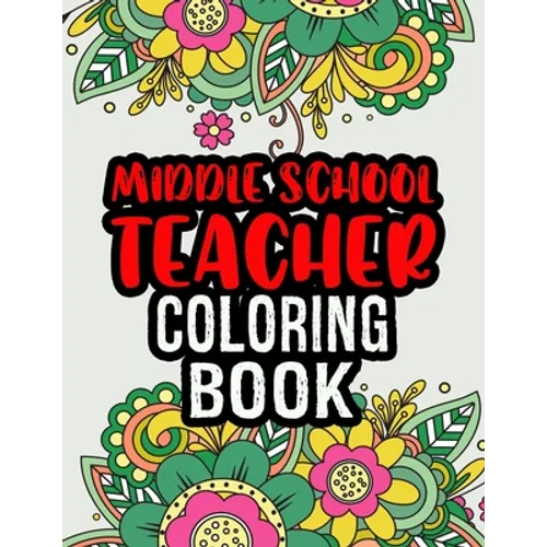 Middle School Teacher Coloring Book: Middle School Teacher Gifts Middle School Teacher Gifts For Christmas (Gag Gifts)