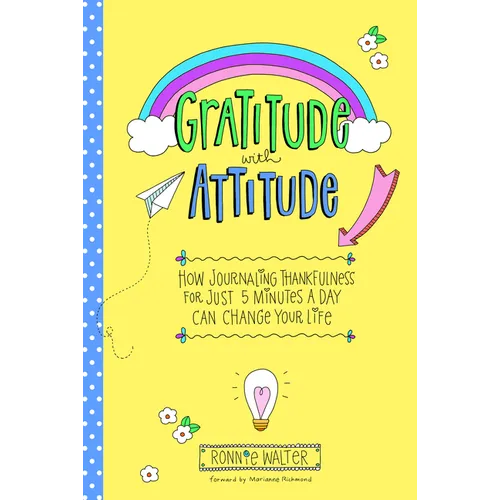 Gratitude with Attitude: How Journaling Thankfulness for Just 5 Minutes a Day Can Change Your Life (a Woman Gift, for Readers of Good Days Start with