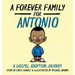 A Forever Family for Antonio: A Gospel Adoption Journey
