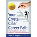 Your Crystal Clear Career Path: Featuring Smart, New and Effective Job Search Strategies