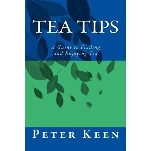 Tea Tips: A Guide to Finding and Enjoying Tea