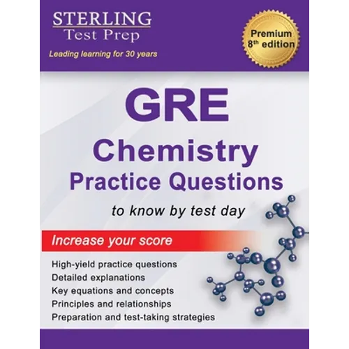 Sterling Test Prep GRE Chemistry Practice Questions: High Yield GRE Chemistry Questions with Detailed Explanations