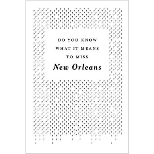 Do You Know What It Means to Miss New Orleans?: A Collection of Stories & Essays Set in the Big Easy