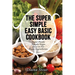 The Super Simple Easy Basic Cookbook