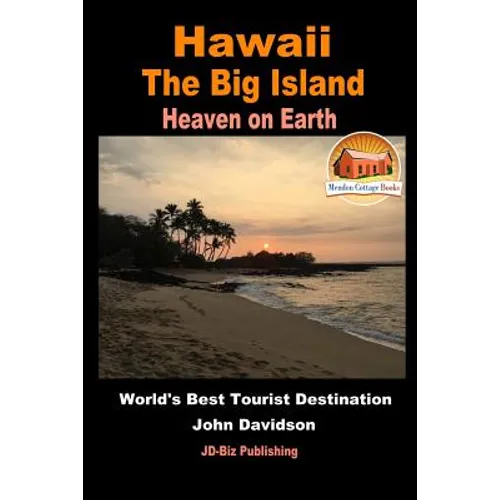 Hawaii - The Big Island - Heaven on Earth - World's Best Tourist Destination