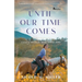 Until Our Time Comes: A Novel of World War II Poland