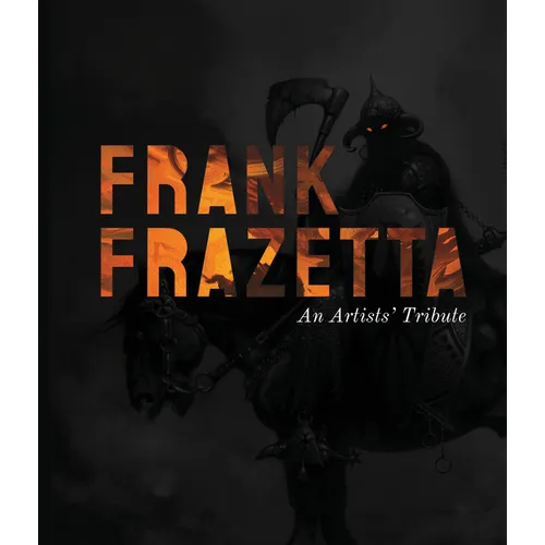 Frank Frazetta: An Artists' Tribute: 11 Art Projects Inspired by the Icon. with an Introduction by Sara Frazetta.