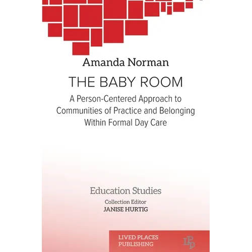 The Baby Room: A Person-Centred Approach to Communities of Practice and Belonging in Formal Daycare - Paperback