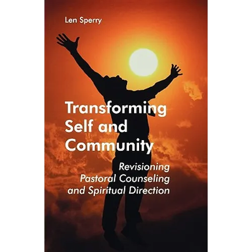 Transforming Self and Community: Revisioning Pastoral Counseling and Spiritual Direction