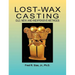 Lost-Wax Casting: Old, New, and Inexpensive Methods