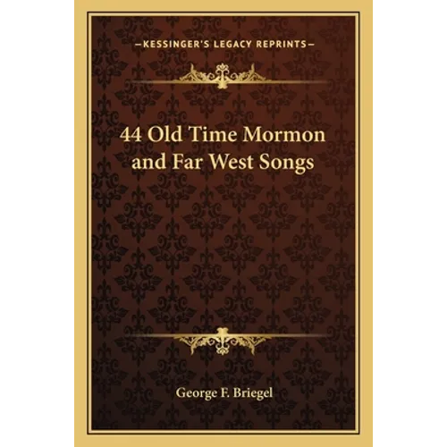 44 Old Time Mormon and Far West Songs