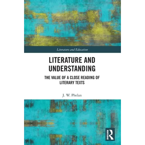 Literature and Understanding: The Value of a Close Reading of Literary Texts