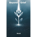 Beyond Grief