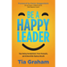 Be a Happy Leader: Stop Feeling Overwhelmed, Thrive Personally, and Achieve Killer Business Results