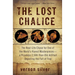 The Lost Chalice: The Real-Life Chase for One of the World's Rarest Masterpieces--A Priceless 2,500-Year-Old Artifact Depicting the Fall of Troy