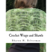 Crochet Wraps and Shawls: 12 Patterns in Various Techniques