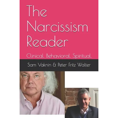 The Narcissism Reader: Clinical. Behavioral. Spiritual.