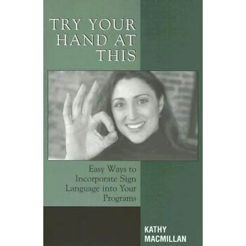 Try Your Hand at This: Easy Ways to Incorporate Sign Language Into Your Programs