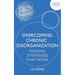 Overcoming Chronic Disorganization: Finding Strategies That Work
