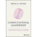 Computational Leadership: Connecting Behavioral Science and Technology to Optimize Decision-Making and Increase Profits