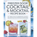 Freezer Door Cocktail & Mocktail Recipe Book: Sip Freeze Enjoy 160 Refreshing Cocktails and Mocktails for Effortless Entertaining