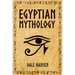 Egyptian Mythology: Tales of Egyptian Gods, Goddesses, Pharaohs, & the Legacy of Ancient Egypt.