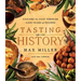 Tasting History: Explore the Past Through 4,000 Years of Recipes (a Cookbook)