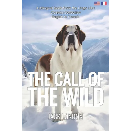 The Call of the Wild (Translated): English - French Bilingual Edition