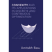 Convexity and its Applications in Discrete and Continuous Optimization