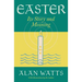 Easter: Its Story and Meaning