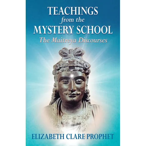 Teachings from the Mystery School: The Maitreya Discourses