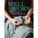 Well Worn: Visible Mending for the Clothes You Love
