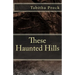 These Haunted Hills
