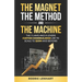 The Magnet, The Method and The Machine: The 3 Laws and 9 Levers Custom Homebuilders Use to Scale to $20M and Beyond