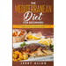 Mediterranean Diet for Beginners: The Complete Guide- 100 Essential Recipes, 30-Day Kick start Meal Plan and the Strategy for Sustainable Weight Loss