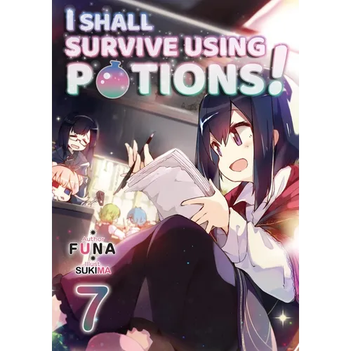 I Shall Survive Using Potions! Volume 7 (Light Novel): Volume 7