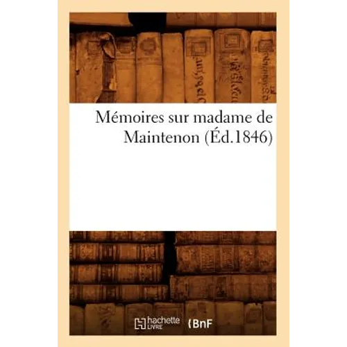 Mémoires Sur Madame de Maintenon (Éd.1846)
