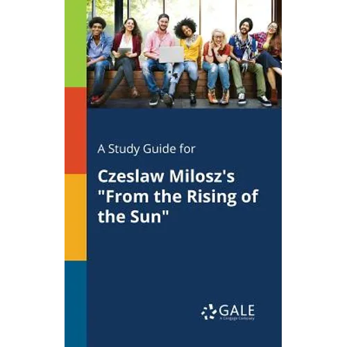 A Study Guide for Czeslaw Milosz's "From the Rising of the Sun"