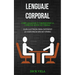 Lenguaje corporal: Cómo analizar y comprender la comunicación no verbal (Guía ilustrada para entender la comunicación no verbal)