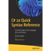 C# 10 Quick Syntax Reference: A Pocket Guide to the Language, Apis, and Library