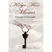 Keys For Moms: Enough Is Enough! Simple Strategies for Identifying and Silencing the Lies You've Been Telling Yourself