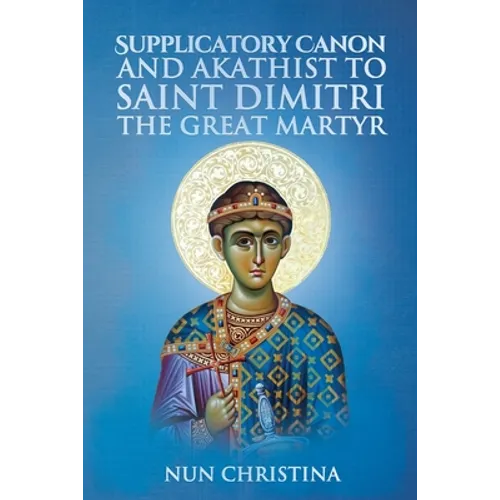 Canon and Akathist to Saint Dimitri