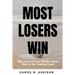 Most Losers Win: Why Conventional Wisdom Never Wins in the Trading Game