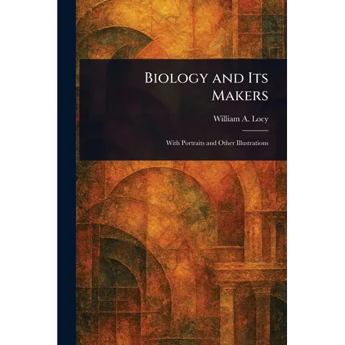 Biology and Its Makers
