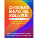 School-Based Behavioral Assessment: Informing Prevention and Intervention