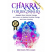 Chakras: Chakras for Beginners - Awaken Your Internal Energy and Learn to Radiate Positive Energy and Start Healing