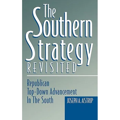 The Southern Strategy Revisited: Republican Top-Down Advancement in the South